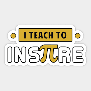 I teach to inspire Sticker